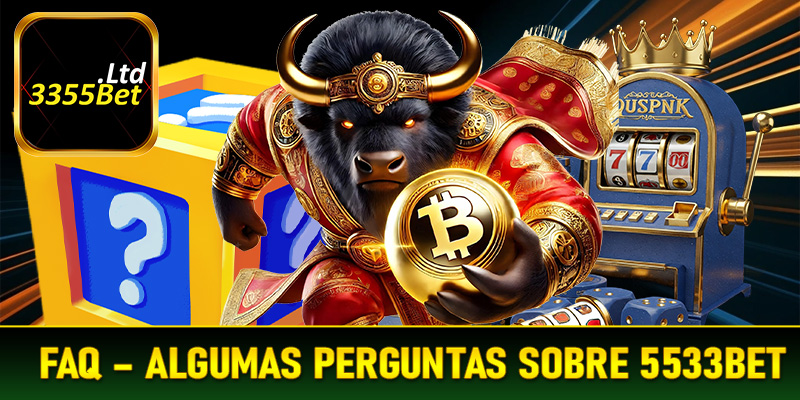 FAQ – Algumas perguntas importantes sobre 5533Bet