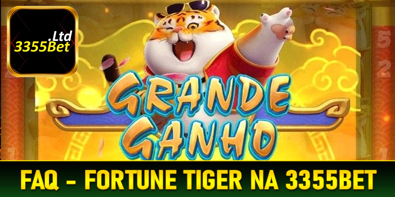 Perguntas frequentes sobre Fortune Tiger na 3355Bet